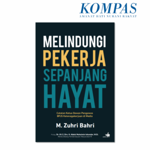 Melindungi Pekerja Sepanjang Hayat Catatan Ketua Dewan Pengawas BPJS Ketenagakerjaan di Media