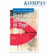 Cerpen Pilihan Kompas 2004 - Sepi pun Menari di Tepi Hari